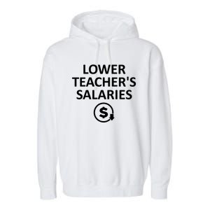 Lower Teachers Salaries Lower Teacher Salaries Garment-Dyed Fleece Hoodie