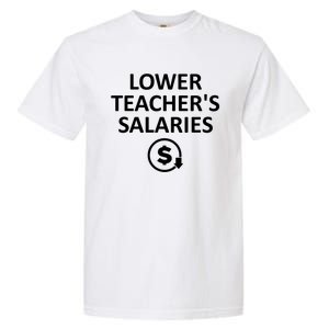 Lower Teachers Salaries Lower Teacher Salaries Garment-Dyed Heavyweight T-Shirt