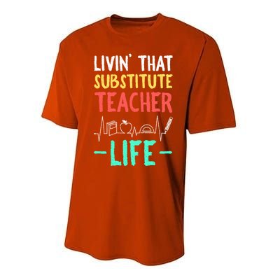 Livin That Substitute Teacher Life Teacher Appreciation Funny Gift Performance Sprint T-Shirt