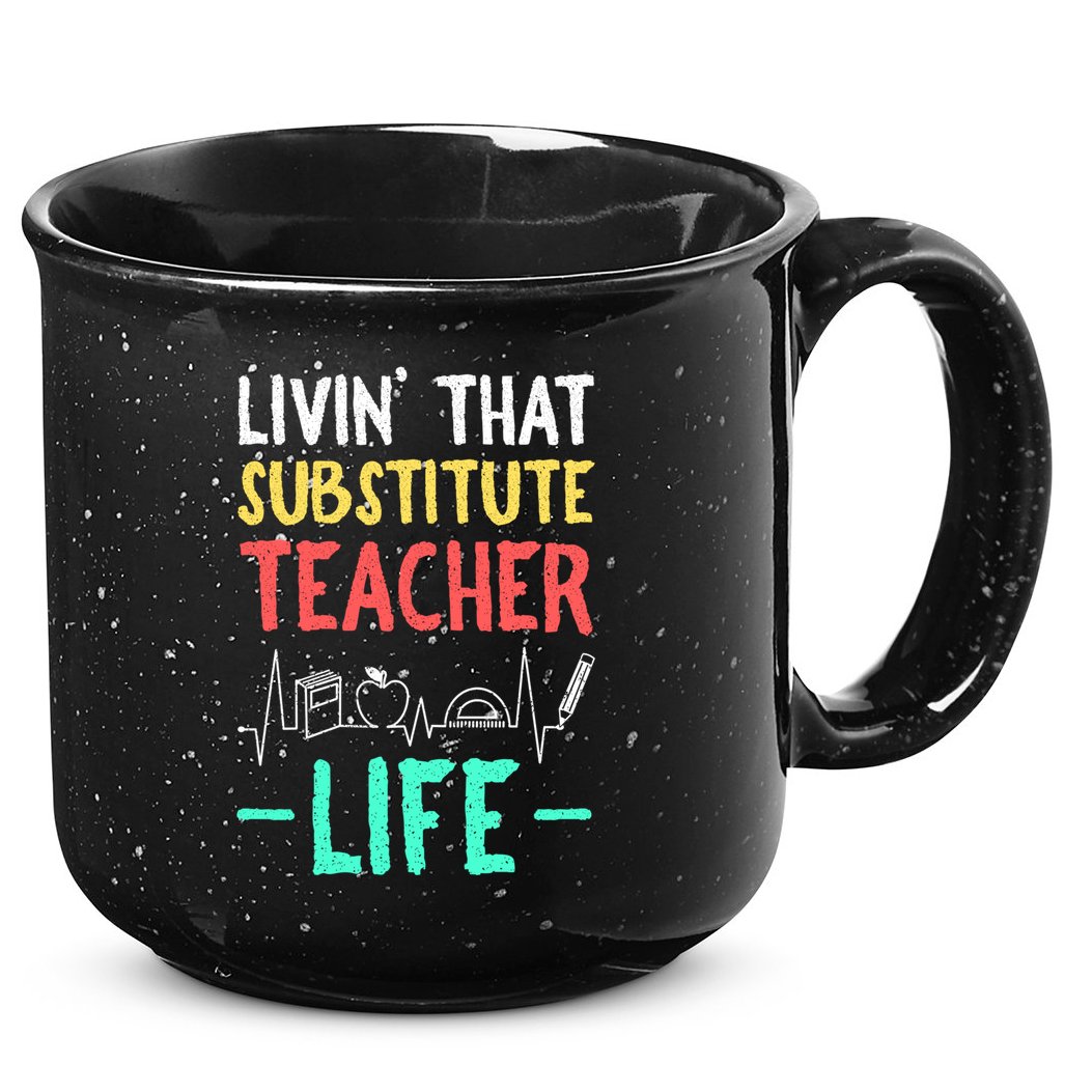 Livin That Substitute Teacher Life Teacher Appreciation Funny Gift 15oz Campfire Ceramic Mug