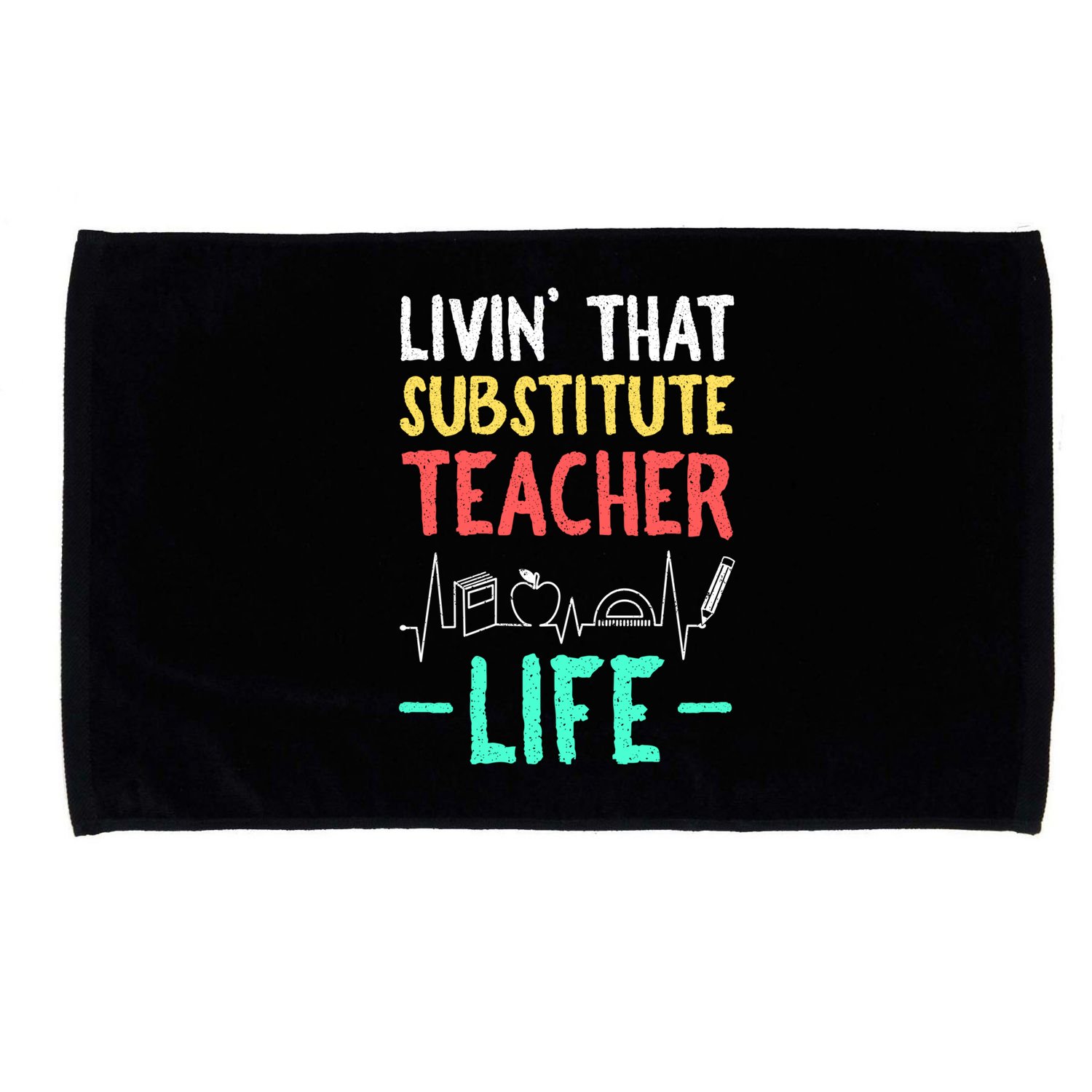 Livin That Substitute Teacher Life Teacher Appreciation Funny Gift Microfiber Hand Towel