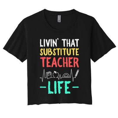 Livin That Substitute Teacher Life Teacher Appreciation Funny Gift Crop Top
