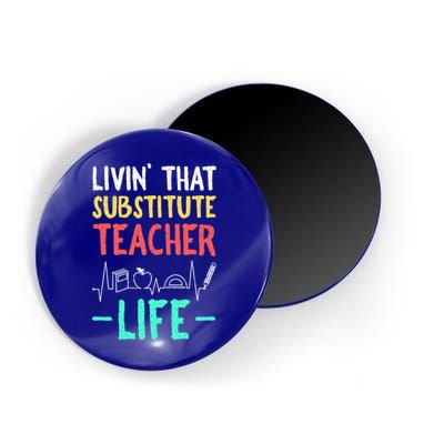 Livin That Substitute Teacher Life Teacher Appreciation Funny Gift Magnet