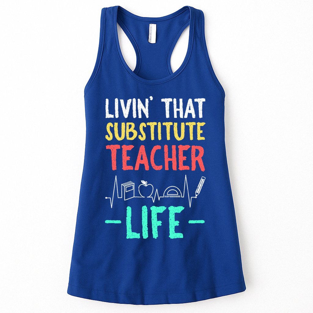 Livin That Substitute Teacher Life Teacher Appreciation Funny Gift Womens Tank Top
