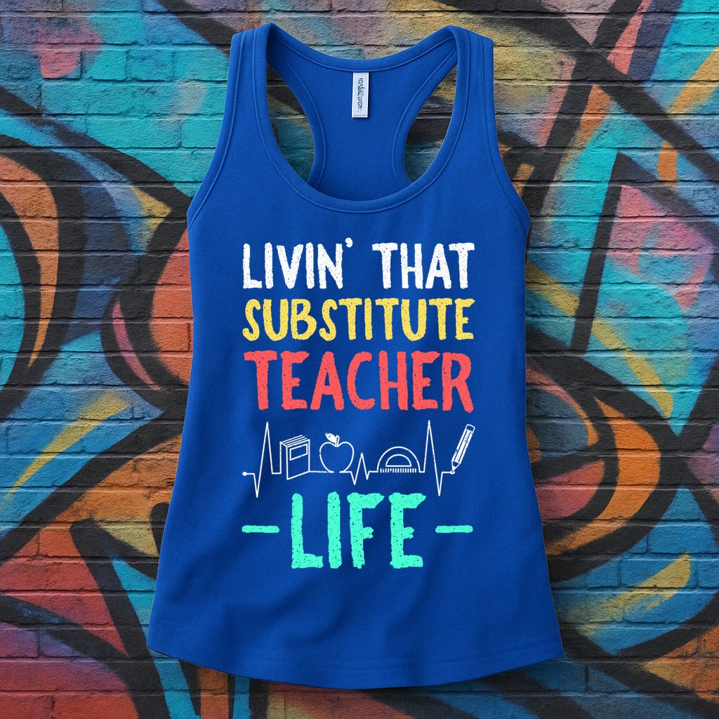 Livin That Substitute Teacher Life Teacher Appreciation Funny Gift Womens Tank Top