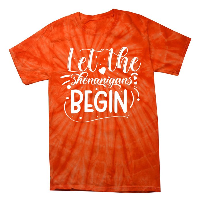 Let The Shenanigans Begin Tie-Dye T-Shirt