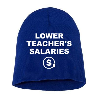 Lower Teachers Salaries Lower Teacher Salaries Short Acrylic Beanie