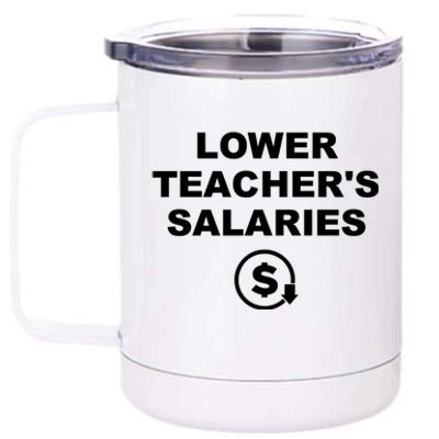 Lower Teachers Salaries Lower Teacher Salaries 12 oz Stainless Steel Tumbler Cup