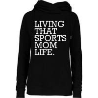 Living That Sports Mom Life Sports Mama Funny Mothers Day Womens Funnel Neck Pullover Hood