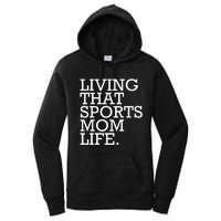 Living That Sports Mom Life Sports Mama Funny Mothers Day Women's Pullover Hoodie