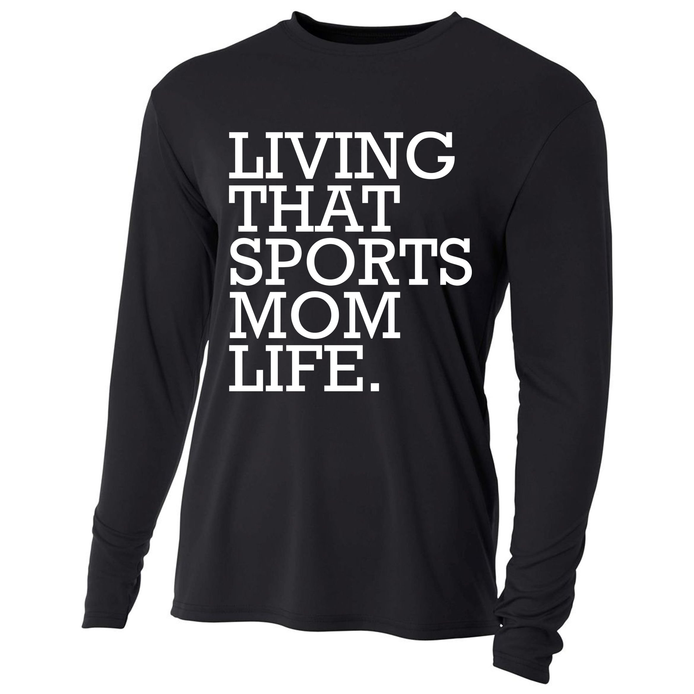 Living That Sports Mom Life Sports Mama Funny Mothers Day Cooling Performance Long Sleeve Crew