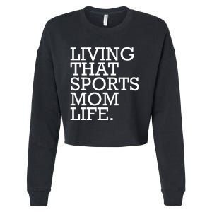 Living That Sports Mom Life Sports Mama Funny Mothers Day Cropped Pullover Crew