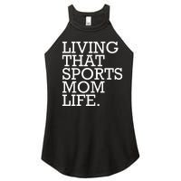 Living That Sports Mom Life Sports Mama Funny Mothers Day Women's Perfect Tri Rocker Tank