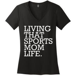 Living That Sports Mom Life Sports Mama Funny Mothers Day Women's V-Neck T-Shirt