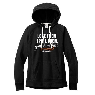 Love Them Spoil Them Give Them Back Grandma Life Cute Gift Women's Fleece Hoodie