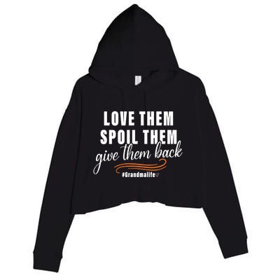 Love Them Spoil Them Give Them Back Grandma Life Cute Gift Crop Fleece Hoodie