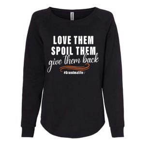 Love Them Spoil Them Give Them Back Grandma Life Cute Gift Womens California Wash Sweatshirt