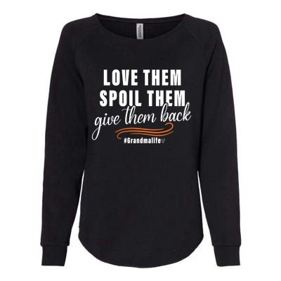 Love Them Spoil Them Give Them Back Grandma Life Cute Gift Womens California Wash Sweatshirt