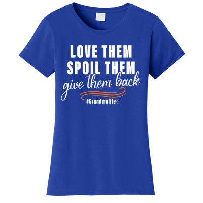 Love Them Spoil Them Give Them Back Grandma Life Cute Gift Women's T-Shirt