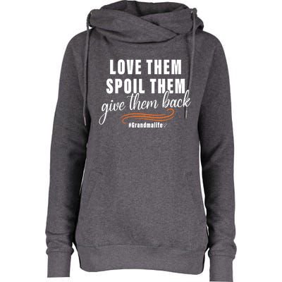 Love Them Spoil Them Give Them Back Grandma Life Cute Gift Womens Funnel Neck Pullover Hood