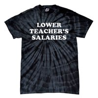 Lower Teacher Salaries Tie-Dye T-Shirt