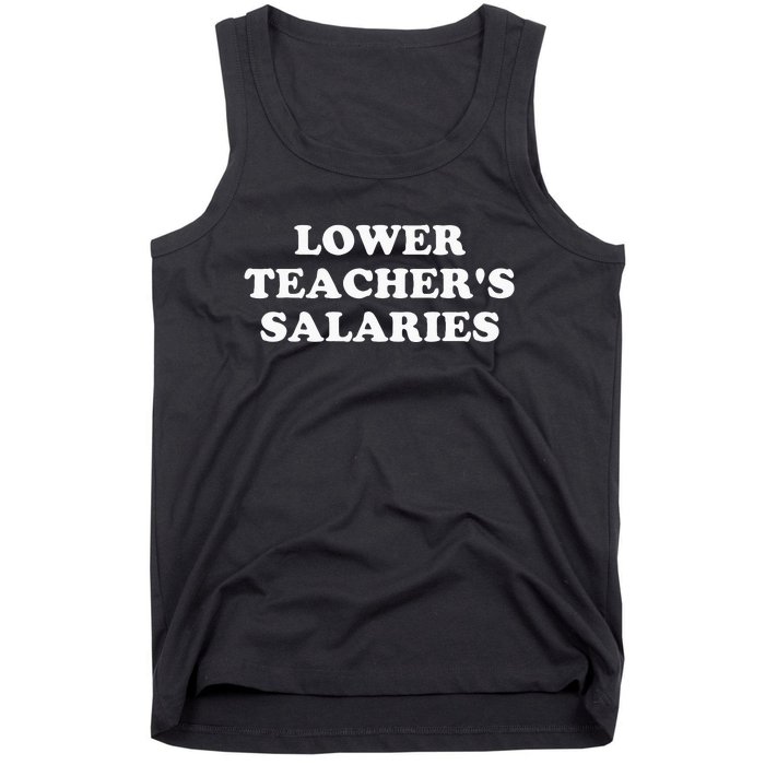 Lower Teacher Salaries Tank Top