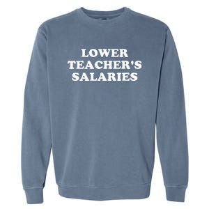 Lower Teacher Salaries Garment-Dyed Sweatshirt