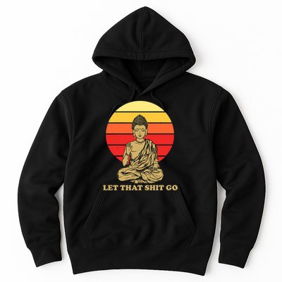 Let That Shit Go Buddha Hoodie