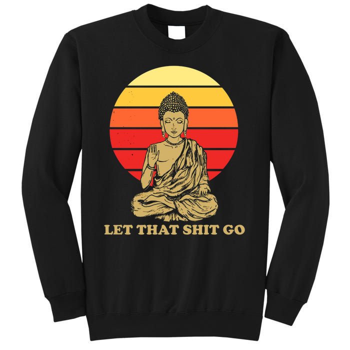 Let That Shit Go Buddha Sweatshirt