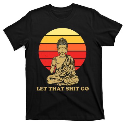 Let That Shit Go Buddha T-Shirt