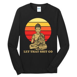 Let That Shit Go Buddha Tall Long Sleeve T-Shirt