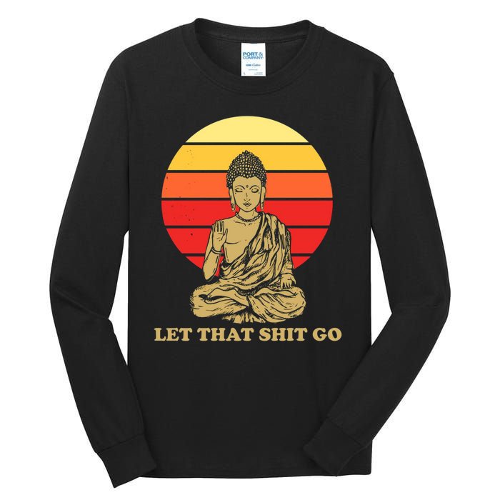 Let That Shit Go Buddha Tall Long Sleeve T-Shirt