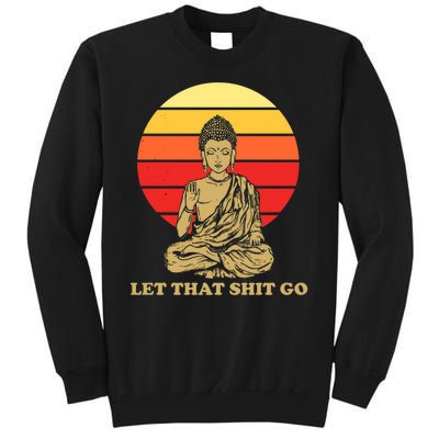 Let That Shit Go Buddha Tall Sweatshirt