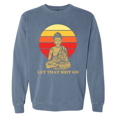 Let That Shit Go Buddha Garment-Dyed Sweatshirt