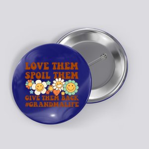 Love Them Spoil Them Give Them Back Grandmalife Grandmother Cute Gift Button