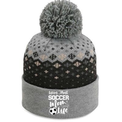 Livin That Soccer Mom Life Sport Mom Mothers Day Womens The Baniff Cuffed Pom Beanie