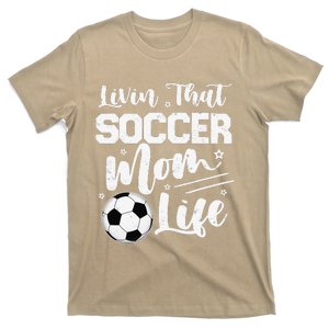 Livin That Soccer Mom Life Sport Mom Mothers Day Womens T-Shirt