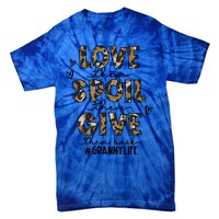 Love Them Spoil Them Give Them Back Granny Life Christmas Gift Tie-Dye T-Shirt