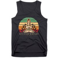 Let That Shit Go Vintage Yoga Girl Funny Yoga Mediation Tank Top