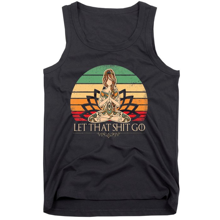 Let That Shit Go Vintage Yoga Girl Funny Yoga Mediation Tank Top