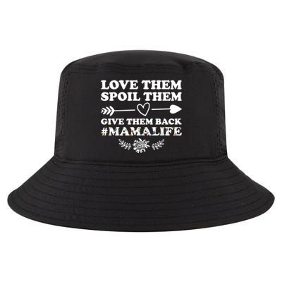 Love Them Spoil Them Give Them Back Mamalife Mother Gift Cool Comfort Performance Bucket Hat