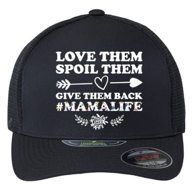 Love Them Spoil Them Give Them Back Mamalife Mother Gift Flexfit Unipanel Trucker Cap