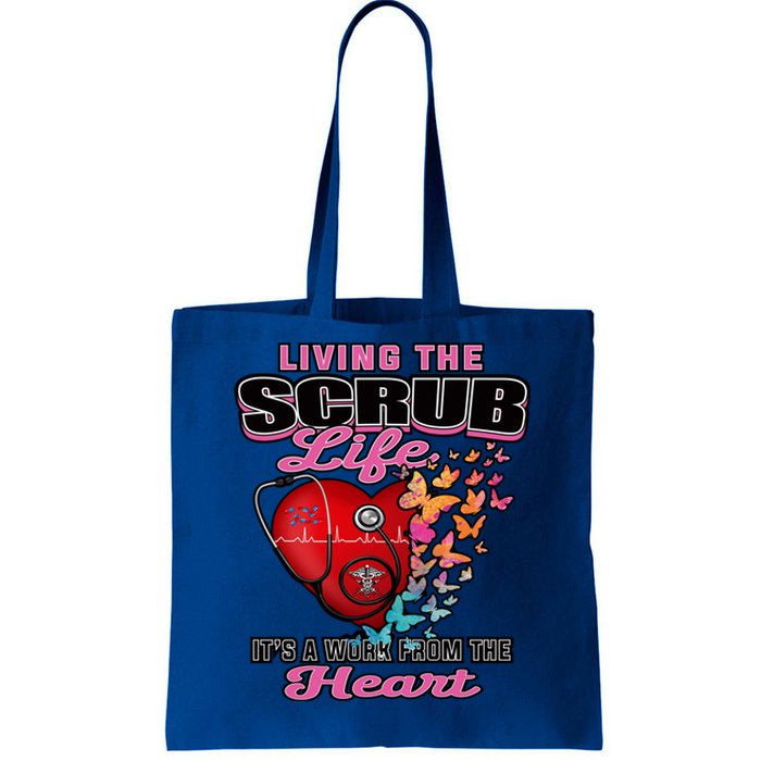 Living The Scrub Life ItS A Work From The Heart Nurse Life Gift Tote Bag