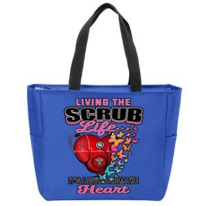 Living The Scrub Life ItS A Work From The Heart Nurse Life Gift Zip Tote Bag