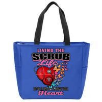 Living The Scrub Life ItS A Work From The Heart Nurse Life Gift Zip Tote Bag