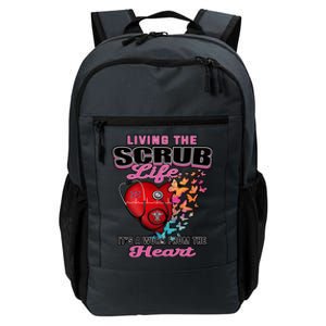 Living The Scrub Life ItS A Work From The Heart Nurse Life Gift Daily Commute Backpack