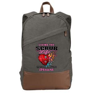 Living The Scrub Life ItS A Work From The Heart Nurse Life Gift Cotton Canvas Backpack