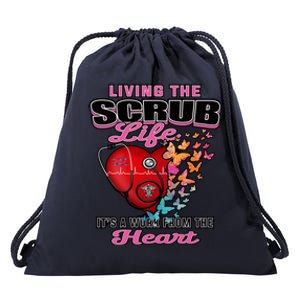 Living The Scrub Life ItS A Work From The Heart Nurse Life Gift Drawstring Bag