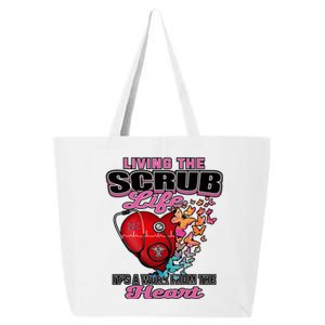 Living The Scrub Life ItS A Work From The Heart Nurse Life Gift 25L Jumbo Tote