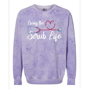 Living The Scrub Life Stethoscope Nursing Nursery Nurse Funny Gift Colorblast Crewneck Sweatshirt